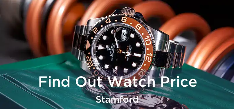 Find Out Watch Price Stamford