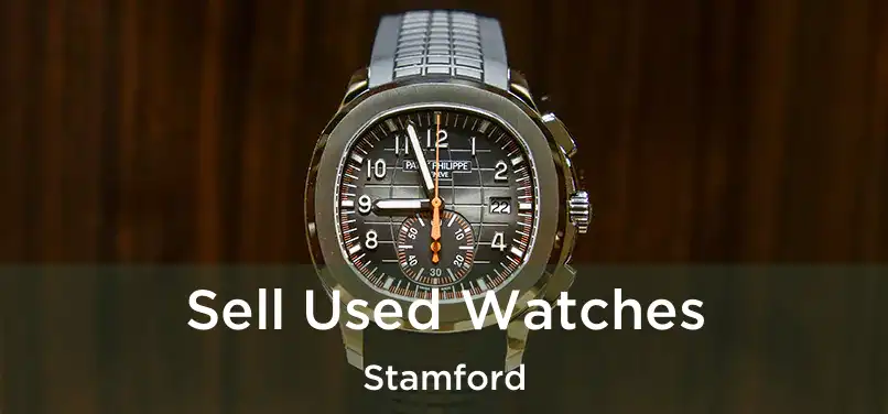 Sell Used Watches Stamford