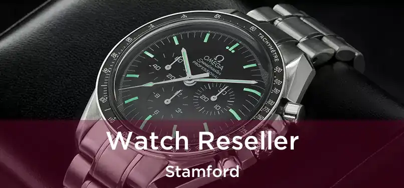 Watch Reseller Stamford